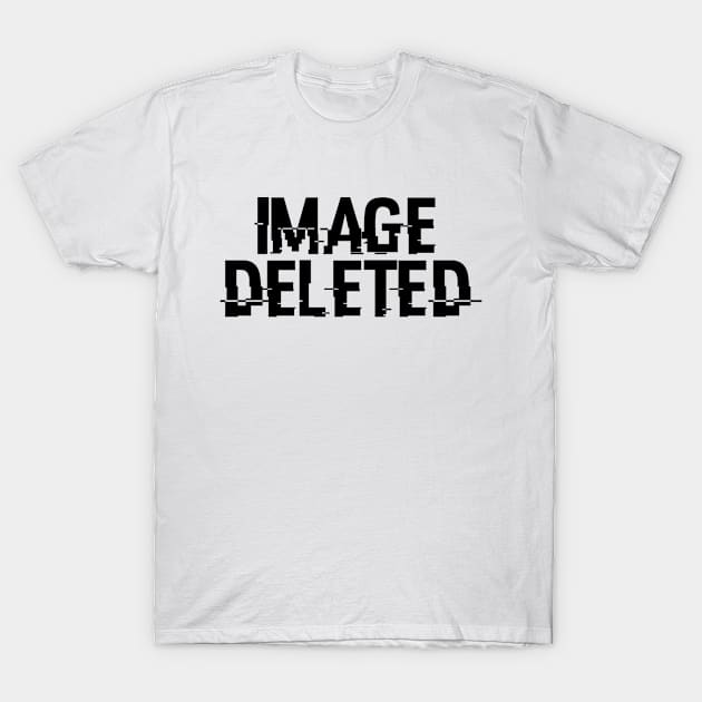 Image Deleted T-Shirt by AustralianMate